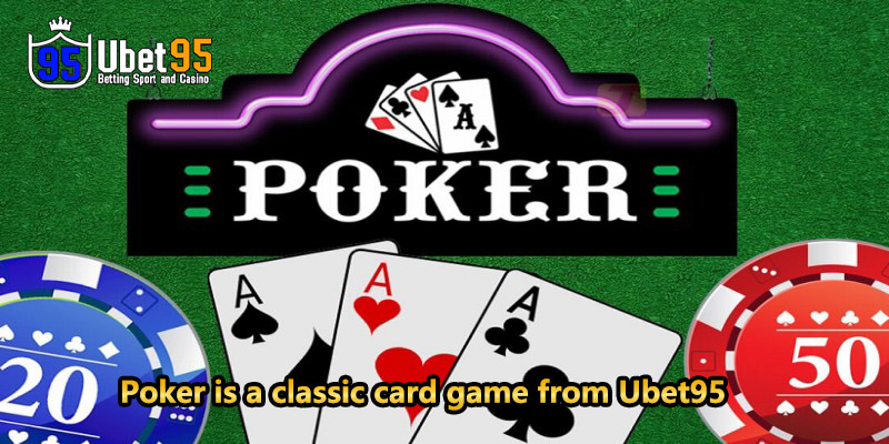 Poker is a classic card game from Ubet95