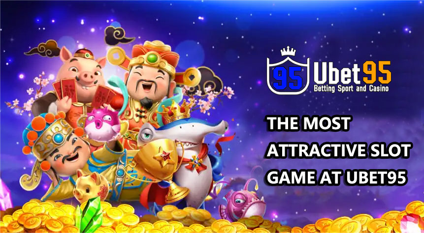 The most attractive slot game at Ubet95